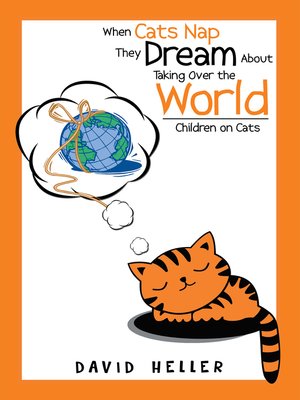 cover image of When Cats Nap They Dream About Taking over the World